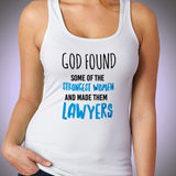 God Found Some Of Strongest Women And Made Them Lawyers Funny Women'S Tank Top