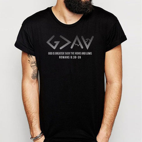 God Is Greater Than The Highs And Lows Christian Men'S T Shirt
