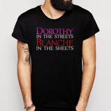 Golden Girls Dorothy In The Streets Blanche In The Sheets Men'S T Shirt