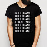 Good Game I Hate You Men'S T Shirt