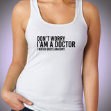 Greys Anatomy Don'T Worry I'Am A Doctor I Watch Greys Anatomy Simple Style Women'S Tank Top