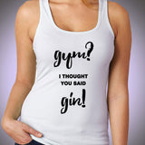 Gym I Thought You Said Gin Women'S Tank Top