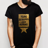 Hamilto Musical Quote Young Scrappy And Hungry Men'S T Shirt