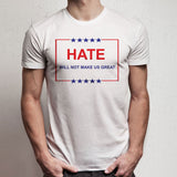 Hate Will Not Make Us Great Men'S T Shirt