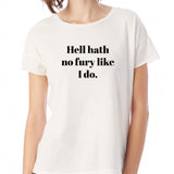 Hell Hath No Fury Like I Do Gym Sport Runner Yoga Funny Thanksgiving Christmas Funny Quotes Women'S T Shirt
