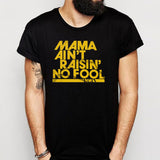 Hip Hop Mama Ain'T Raisin No Fool Men'S T Shirt