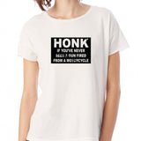 Honk If You'Ve Never Seen A Gun Fired From A Motorcycle Women'S T Shirt