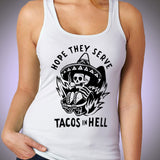 Hope They Serve Tacos In Hell Women'S Tank Top