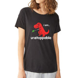 I Am Unstoppable Sad T Rex Women'S T Shirt