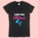 I Can T Run I M A Mermaid Women'S V Neck