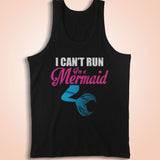 I Can T Run I M A Mermaid Men'S Tank Top