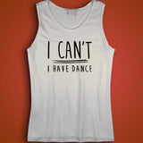 I Can'T I Have Dance Men'S Tank Top