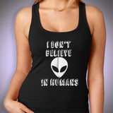 I Dont Believe In Humans Gym Sport Runner Yoga Funny Thanksgiving Christmas Funny Quotes Women'S Tank Top