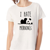 I Hate Mornings Women'S T Shirt