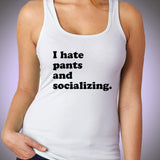 I Hate Pants And Socializing Gym Sport Runner Yoga Funny Thanksgiving Christmas Funny Quotes Women'S Tank Top