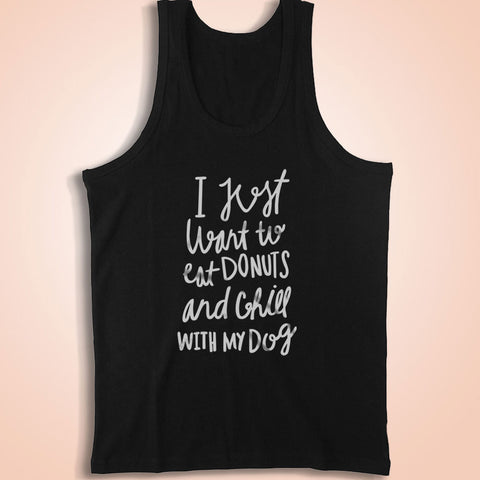 I Just Want To Eat Donuts And Chill With My Dog Funny Men'S Tank Top