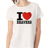 I Love Beavers Women'S T Shirt
