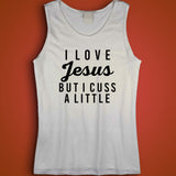 I Love Jesus But I Cuss A Little Funny Sarcastic Men'S Tank Top