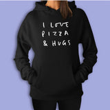 I Love Pizza And Hugs Women'S Hoodie