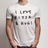 I Love Pizza And Hugs Men'S T Shirt