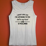 I Might Look Like I'M Listening To You But In My Head I'M Cycling Men'S Tank Top