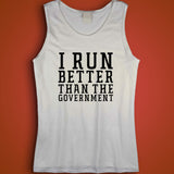I Run Better Than The Government Funny Men'S Tank Top