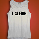 I Sleigh Christmas Holiday Quote Men'S Tank Top