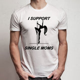 I Support Single Mom Men'S T Shirt