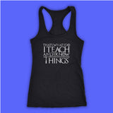 I Teach And I Know Things Women'S Tank Top Racerback