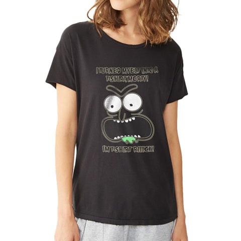 I Turned My Self In To A T Shirt Morty Women'S T Shirt