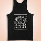 I Workout Because I Really Like Beer Men'S Tank Top