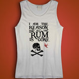 I Am The Reason Why All The Rum Is Gone Pirates Men'S Tank Top