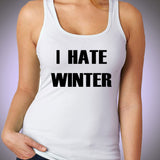 I Hate Winter Funny Graphic Tees Women'S Tank Top