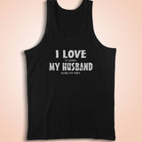 I Love My Husband I Love It When My Husband Rubs My Feet Birthday Gift Anniversary Gift Funny Wife Men'S Tank Top