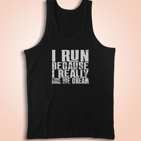 I Run Because I Really Like Ice Cream Funny Funny Quote Gift Men'S Tank Top