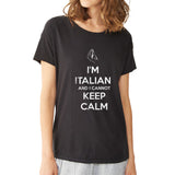I'M Italian And I Cannot Keep Calm Women'S T Shirt