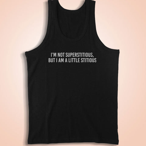 I'M Not Super Stitious But I Am A Little Stitious Tv Show Comedy Michael Scott Quotes Television Sayings Men'S Tank Top