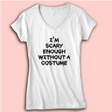 I'M Scary Enough Withouta Costume Halloween Women'S V Neck