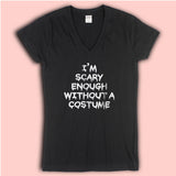 I'M Scary Enough Withouta Costume Halloween Women'S V Neck