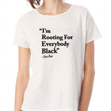 I'M Rooting For Everybody Black Women'S T Shirt