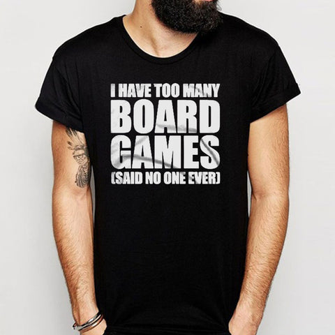 I'Ve Got Too Many Board Games Men'S T Shirt
