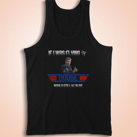 If I Was Flying Goose Would Still Be Alive Top Gun Men'S Tank Top