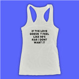 If The Love Doesnt Feel Like 90S R&B Dont Want It Women'S Tank Top Racerback