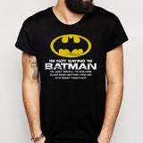Im Not Saying Im Batman Men'S T Shirt