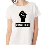 Im With Kap Women'S T Shirt