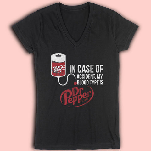 In Case Of Accident My Blood Type Is Dr Pepper Women'S V Neck