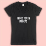 In Dog Years Im Dead Women'S V Neck