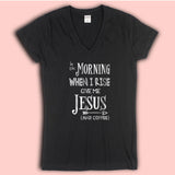In The Morning When I Rise Give Me Jesus Momlife Mama Coffee Mom Gift Inspirational Women'S V Neck