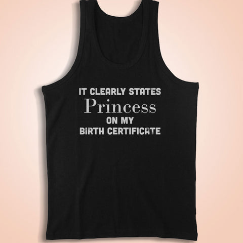 It Clearly States Pricess On My Birth Certificate Princess Funny Birthday Men'S Tank Top