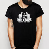 It Took Me 100 Years To Look This Good Shirt 100Th Birthday 100 Years Old Turning 100 Birthday Gift Chirstmas Mens Ladies Humour Men'S T Shirt